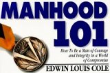 9781562920517: Manhood 101: How to Be a Man of Courage and Integrity in a World of Compromise