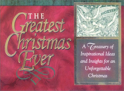 The Greatest Christmas Ever: A Treasury of Inspirational Ideas and Insights for an Unforgettable Christmas (9781562921149) by Honor Books