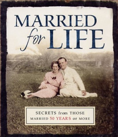 9781562921156: Married for Life: Secrets from Those Married for 50 Years or More