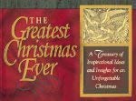 Beispielbild fr The Greatest Christmas Ever: A Treasury of Inspirational Ideas and Insights for an Unforgettable Christmas zum Verkauf von SecondSale