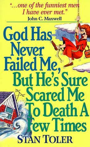 God Has Never Failed Me, But He's Sure Scared Me to Death a Few Times (9781562921309) by Toler, Stan