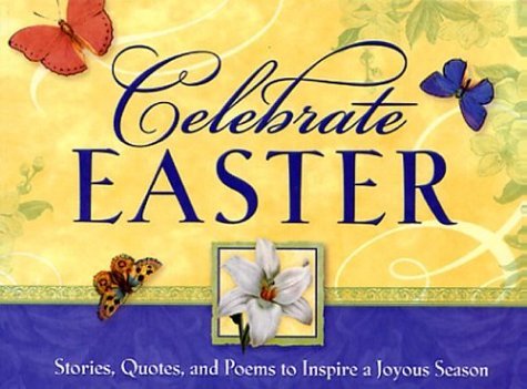 9781562921798: Celebrate Easter: Stories Quotes and Poems to Inspire a Joyous Season