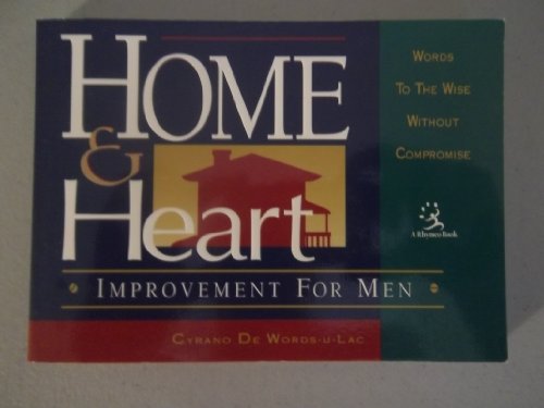 Home & Heart Improvement for Men (Rhymeo Book) (9781562922085) by De Words-U-Lac, Cyrano; De, Cyrano