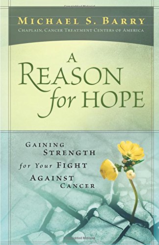 Stock image for A Reason for Hope: Gaining Strength for Your Fight Against Cancer for sale by ThriftBooks-Dallas
