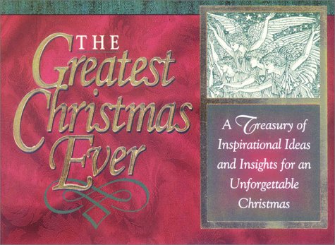9781562922504: The Greatest Christmas Ever: A Treasury of Inspirational Ideas and Insights for an Unforgettable Christmas by Honor Books (1995-11-01)