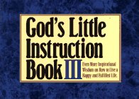 Stock image for God's Little Instruction Book III: Even More Inspirational Wisdom on How to Live a Happy and Fulfilled Life (God's Little Instruction Book Series) for sale by Gulf Coast Books