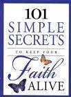 Beispielbild fr 101 Simple Secrets to Keep Your Faith Alive zum Verkauf von medimops