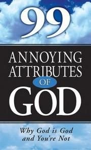 Stock image for 99 Annoying Attributes of God : Why God Is God and You're Not for sale by Better World Books