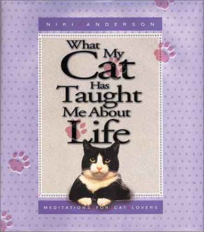 Beispielbild fr What My Cat Has Taught Me about Life zum Verkauf von Better World Books
