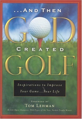 9781562924706: And Then God Created Golf: Devotional Insights to Help You Improve Your Game...Your Life