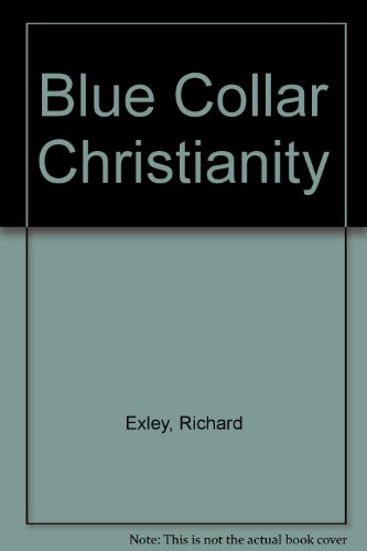 Blue Collar Christianity (9781562924867) by Exley, Richard