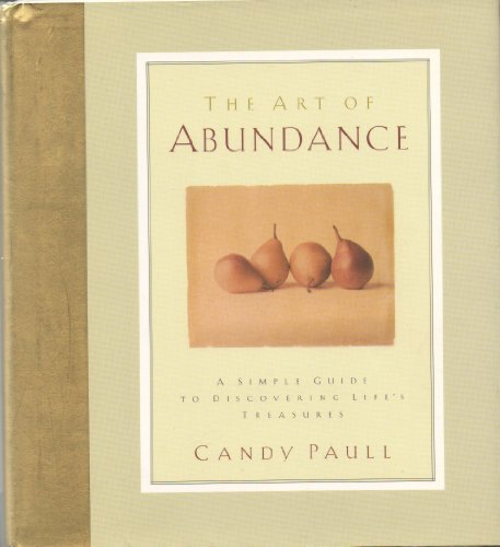 Beispielbild fr The Art of Abundance : A Simple Guide to Discovering Life's Treasures zum Verkauf von -OnTimeBooks-
