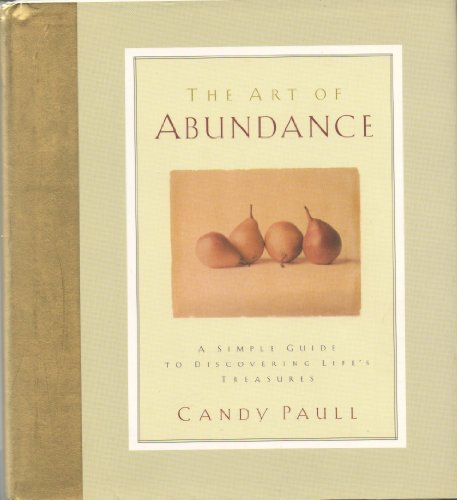 Stock image for The Art of Abundance: A Simple Guide to Discovering Life's Treasures for sale by ThriftBooks-Dallas