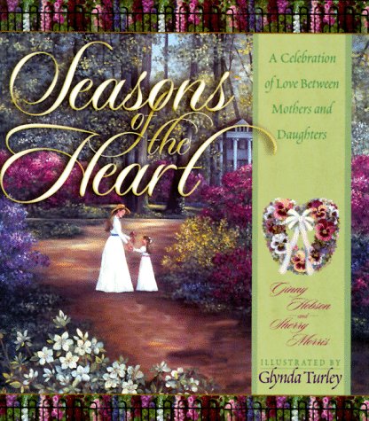 9781562924911: Seasons of the Heart: A Celebration of Love Between Mothers and Daughters
