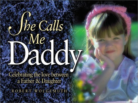 She Calls Me Daddy (Focus on the Family) (9781562924935) by Robert Wolgemuth
