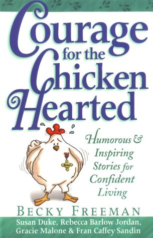 Imagen de archivo de Courage for the Chicken Hearted: Humorous and Inspiring Stories for Confident Living a la venta por SecondSale