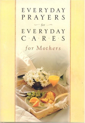 Stock image for Everyday Prayers for Everyday Cares/Mothers for sale by ThriftBooks-Atlanta