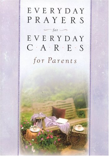 Imagen de archivo de Everyday Prayers for Everyday Cares/Parents a la venta por ThriftBooks-Dallas