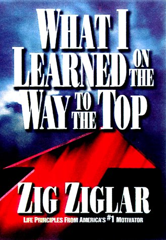 Imagen de archivo de What I Learned on the Way to the Top: By Zig Ziglar a la venta por SecondSale