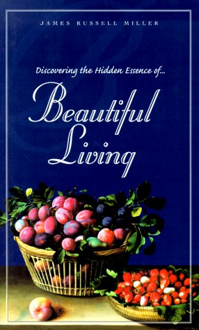 Imagen de archivo de Discovering the Hidden Essence of Beautiful Living a la venta por Ergodebooks