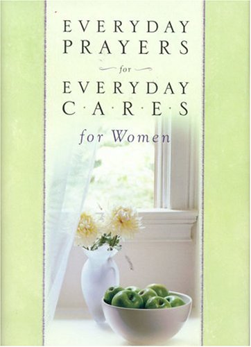 Beispielbild fr Everyday Prayers for Everyday Cares for Women zum Verkauf von Better World Books