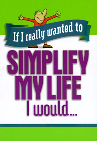 If I Really Wanted to Simplify My Life I Would (9781562925680) by Honor Books