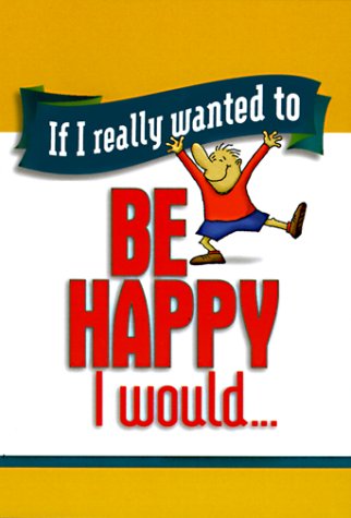 Beispielbild fr If I Really Wanted to Be Happy I Would. (If I Really Wanted Too.) zum Verkauf von Ergodebooks