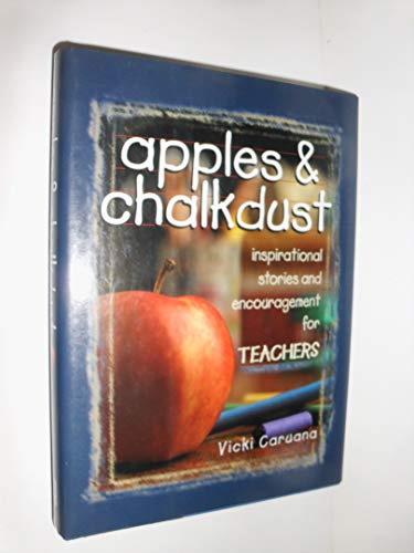 Imagen de archivo de Apples & Chalkdust Inspirational Stories and Encouragement for Teachers a la venta por SecondSale