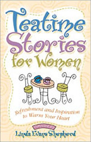 Stock image for Tea Time Stories for Women: Refreshment and Inspiration to Warm Your Heart for sale by Ergodebooks