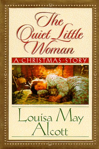 Imagen de archivo de The Quiet Little Woman: Tilly's Christmas, Rosa's Tale : Three Enchanting Christmas Stories a la venta por Gulf Coast Books