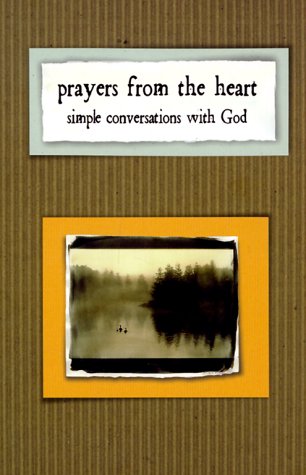 Imagen de archivo de Prayers from the Heart : Simple Conversations with God a la venta por Better World Books