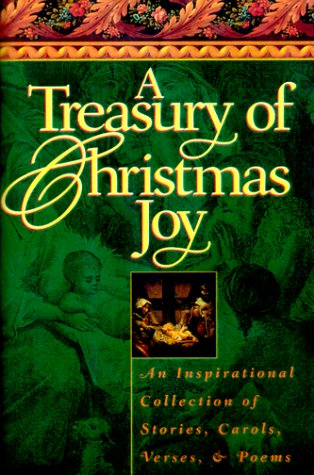 Beispielbild fr A Treasury of Christmas Joy: The Prose and Poetry of the Season (The Classic Treasury Series) zum Verkauf von Wonder Book