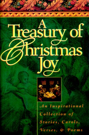 Stock image for A Treasury of Christmas Joy: The Prose and Poetry of the Season (The Classic Treasury Series) for sale by SecondSale