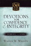 Stock image for Devotions for Confidence & Integrity: Hebrews & 1 John (Sixty Days in the Word) for sale by Aladdin Books