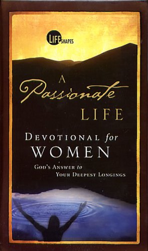 Beispielbild fr A Passionate Life Devotional for Women : God's Answer to Your Deepest Longings zum Verkauf von Better World Books