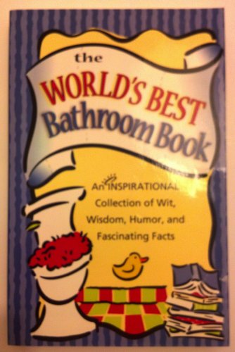 9781562927264: The World's Best Bathroom Book: An Inspirational Collection Of Wit, Wisdon, Humor And Fascinating Facts