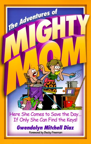 Imagen de archivo de The Adventures of Mighty Mom a la venta por Wonder Book