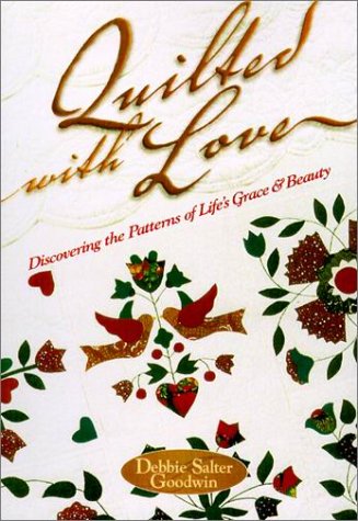 Beispielbild fr Quilted With Love: Discovering the Patterns of Life's Grace and Beauty zum Verkauf von Wonder Book