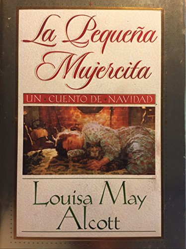 Imagen de archivo de La Pequena Mujercita, La Navidad de Tatiana, El Relato de Rosa: Tres Cuentos Encantadores de Navidad (Spanish Edition) a la venta por Ergodebooks