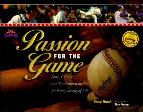 Stock image for Passion for the Game: Faith, Courage, and Determination for Every Inning of Life (Heart of a Champion) for sale by Cheryl's Books