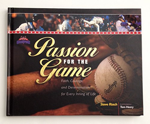 Stock image for Passion for the Game: Faith, Courage, and Determination for Every Inning of Life (Heart of a Champion) for sale by Cheryl's Books