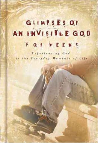 Imagen de archivo de Glimpses of an Invisible God for Teens a la venta por Better World Books: West