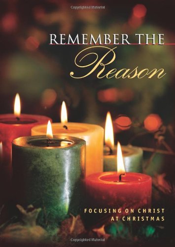 Remember the Reason: Focusing on Christ at Christmas (9781562928827) by Cook, David C