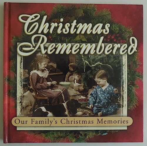 Beispielbild fr Christmas Remembered : Our Family's Christmas Memories zum Verkauf von Better World Books