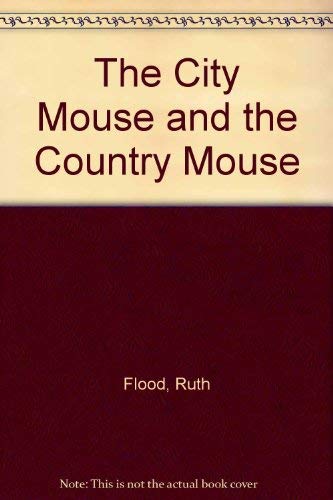 The City Mouse and the Country Mouse (9781562931452) by Flood, Ruth; McClanahan Book Co. Inc.; Nayer, Judy