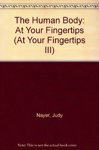 Stock image for The Human Body: At Your Fingertips (At Your Fingertips III) for sale by Wonder Book