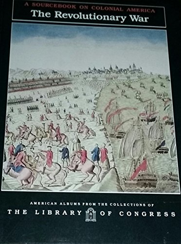 Imagen de archivo de The Revolutionary War : A Sourcebook on Colonial America a la venta por Better World Books