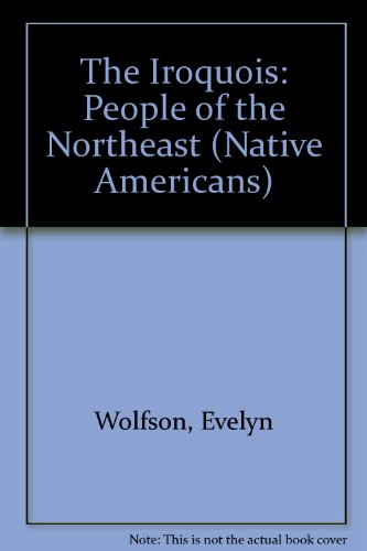 Iroquois, The (Native Americans) (9781562940768) by Evelyn Wolfson