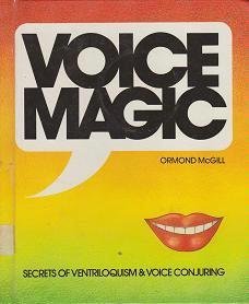 Stock image for Voice Magic : Secrets of Ventriloquism and Voice Conjuring for sale by Better World Books