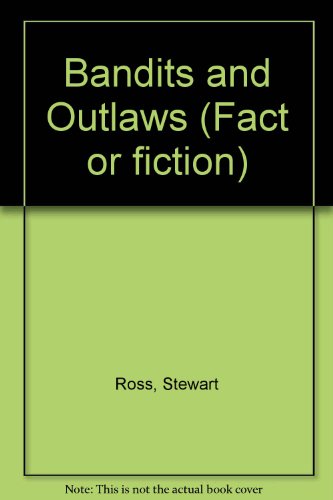 Stock image for Bandits and Outlaws : The Truth about Outlaws, Highwaymen Smugglers, and Robbers from the Bandit Gangs of Ancient China to the Desperadoes of Today for sale by Better World Books: West